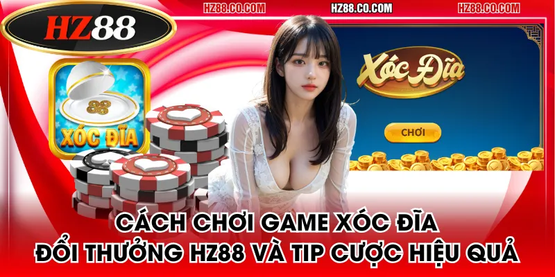 Game Xóc Đĩa đổi thưởng HZ88